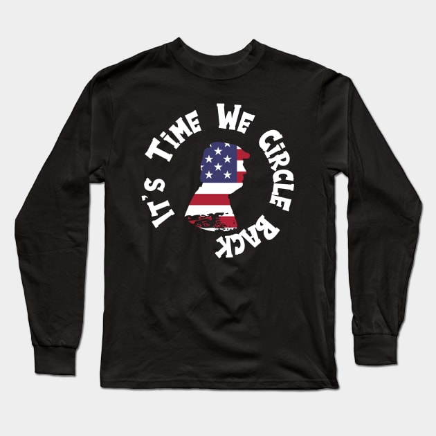 It's Time We Circle Back Long Sleeve T-Shirt by printalpha-art